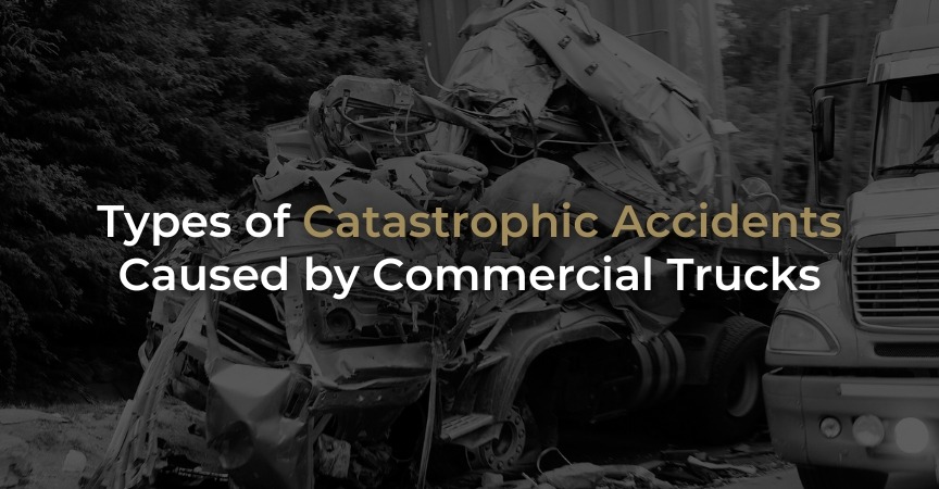 Types of Catastrophic Accidents Caused by Commercial Trucks