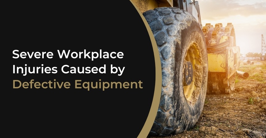 Severe Workplace Injuries Caused by Defective Equipment