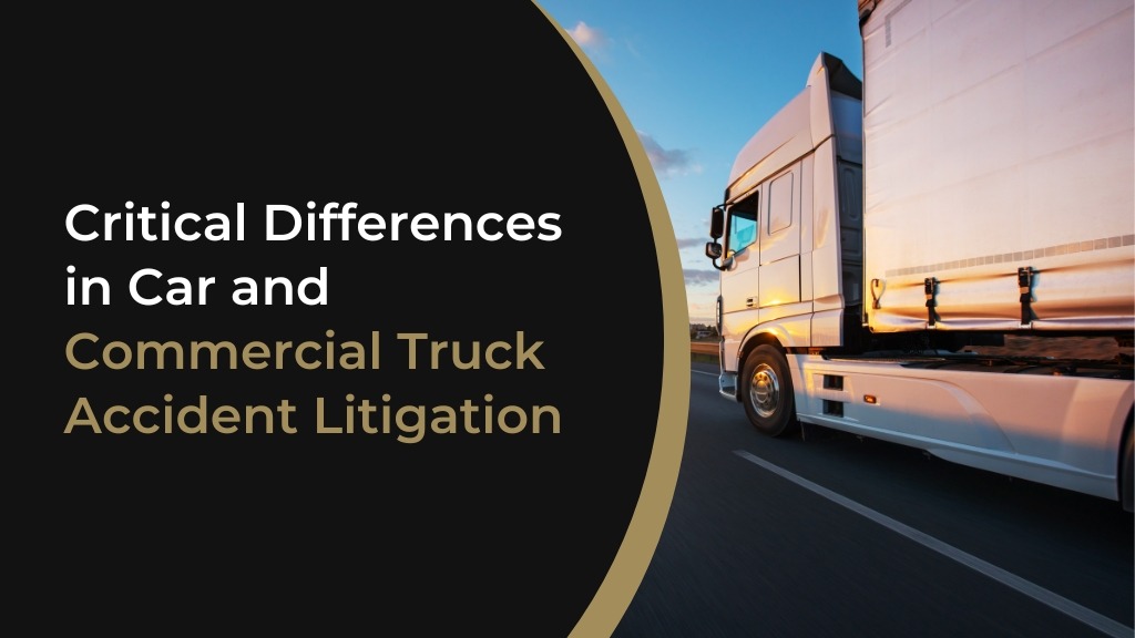 Critical Differences in Car and Commercial Truck Accident Litigation